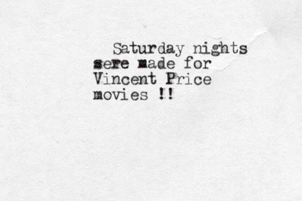 Saturday nights sere made for Vincent Price movies !! 
