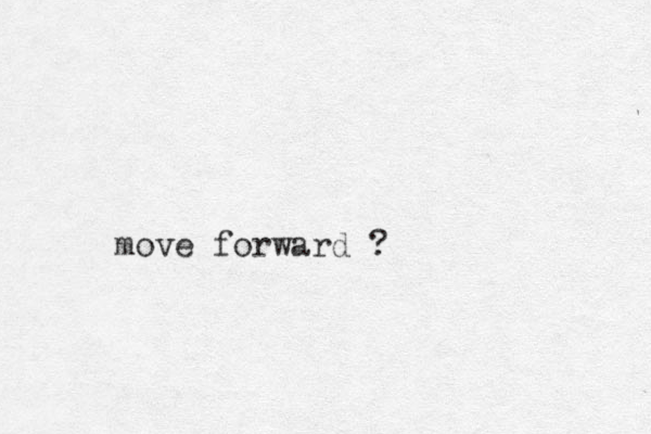 move forward ?