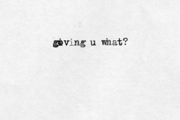 gov giving u what?