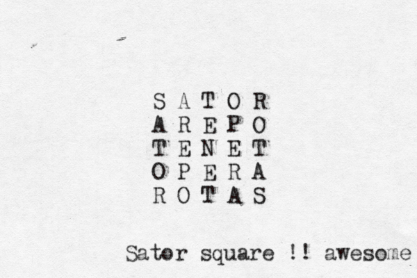 S A T O R A R E P O T E N E T O P E R A R O T A S Sator square !! awesome 