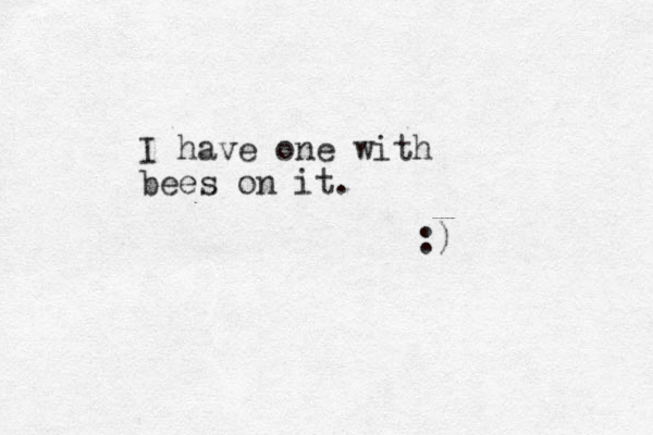 I have one with bees on it. :)