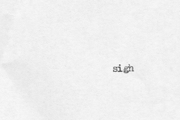 sigh