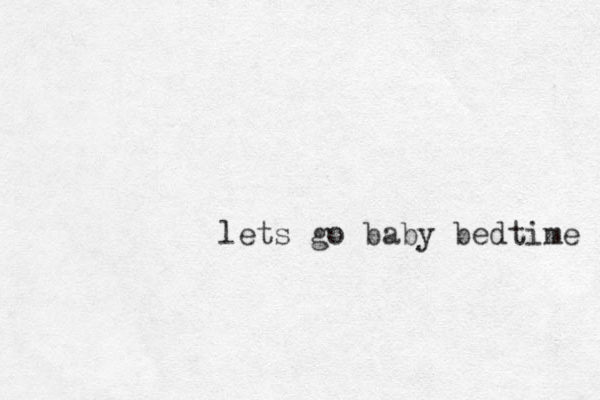 lets go baby bedtime 