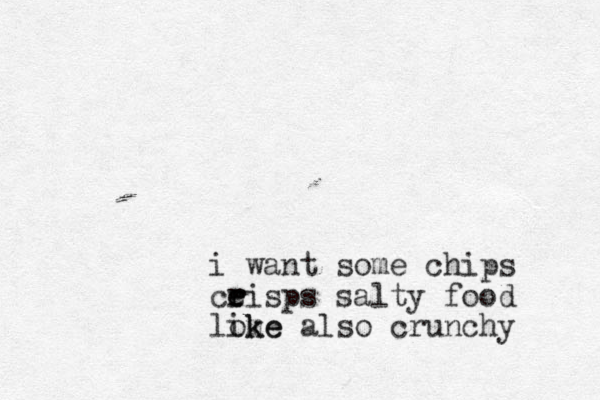 i want some chips ceisp r r e s salty food loke m ike also crunchy