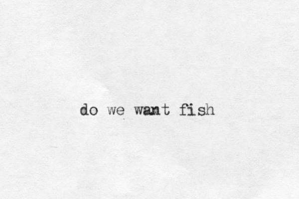 do we want fish