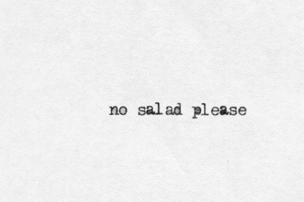no salad please 