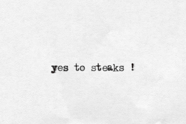 yes to steaks ! 