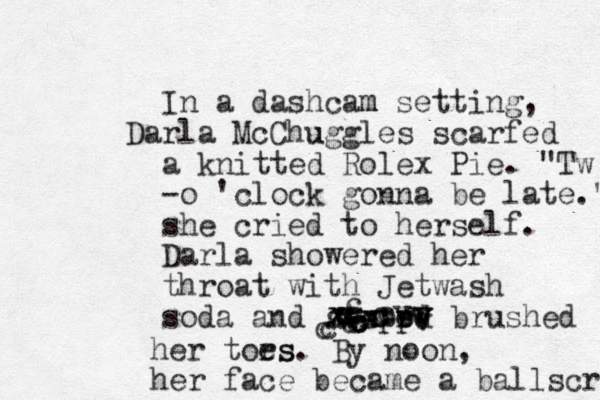 In a dashcam m setting, Darla McChu uggles scarfed a knitted Rolex Pie. "Tw -o 'clock gonna be late." she cried to herself. Darla showered her throat with Jetwash soda and stepp ed r ccccccccccccccxxxxx ccccvvvvvvbrushed her tors es. By noon, her face became a balls cr 