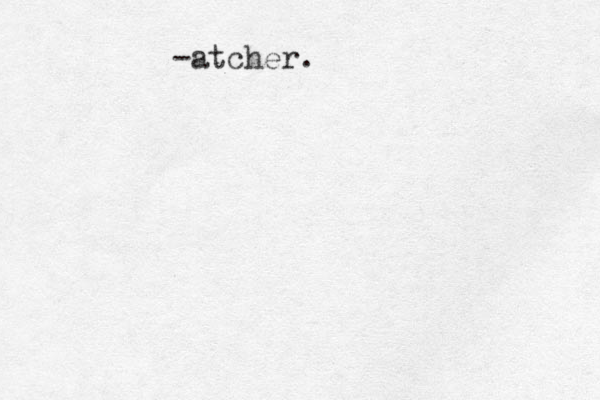 -atcher. 