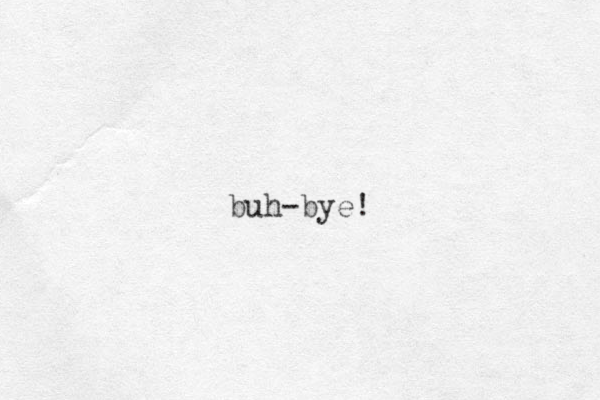 buh-bye! 