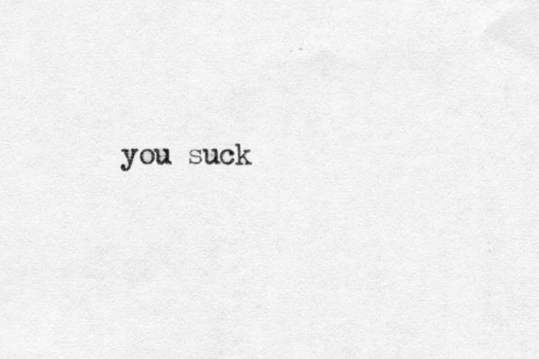 you suck