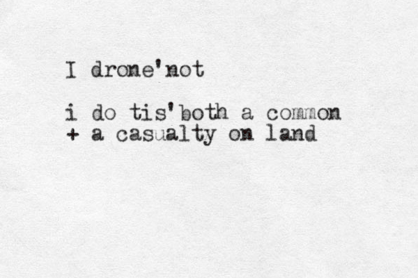 I drone'not i do tis'both a common + a casualty on land 