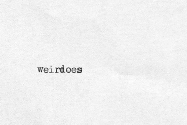 weirdoes 