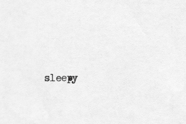 sleepy