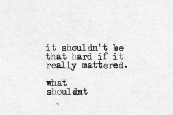 it shouldn't be that hard if it really mattered. what shouldnt