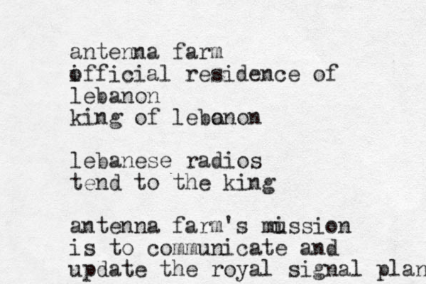 antenna farm i official residence of lebanon king of lebono a n lebanese radios tend to the king antenna farm's mussio i n is to communicate and update the royal signal plan 
