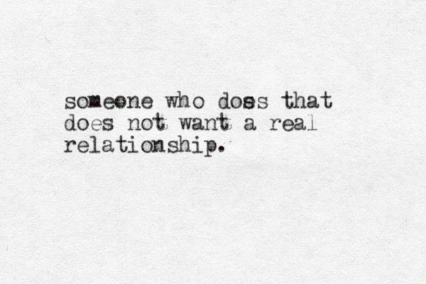 someone who dos es that does not want a real relationship.