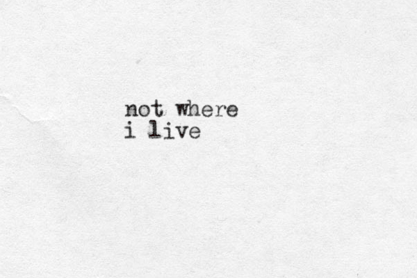 not where i live