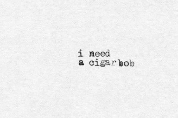 i need a cigar bob