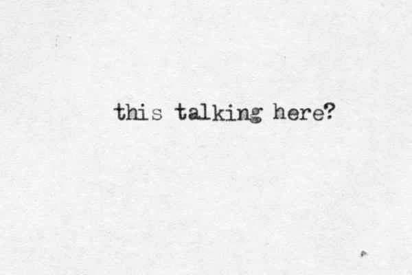 this talking here? 