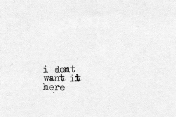 i do t n want ii t here