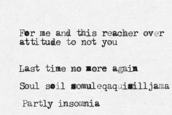 For me and this reacher over attitude to not you Last time no more again Soul soil somuleqaquisilljama Partly insomnia 