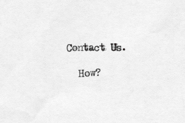 Contact Us. How?