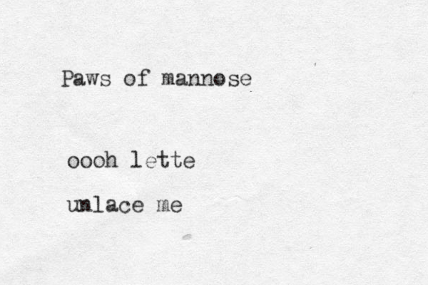 Paws of mannose oooh lette unlace me 
