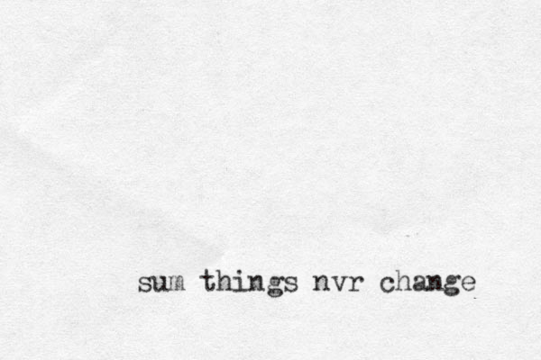 sum things nvr change 