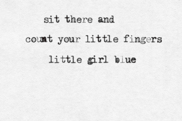 sit there and count your little fingers little girl blue 