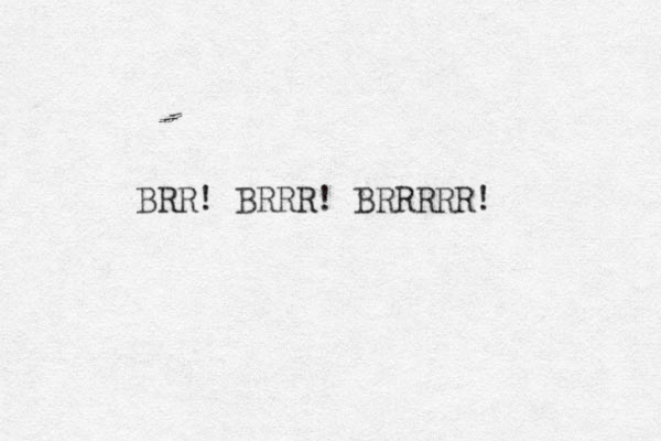 BRR! BRRR! BRRRRR! 