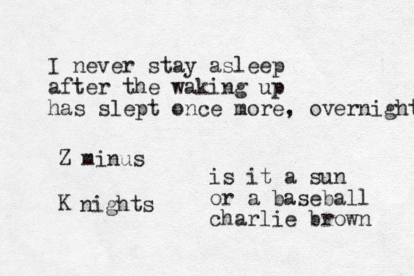 I never stay asleep after the waking up has slept once more, overnight Z minus K nights is it a sun or a baseball charlie brown 