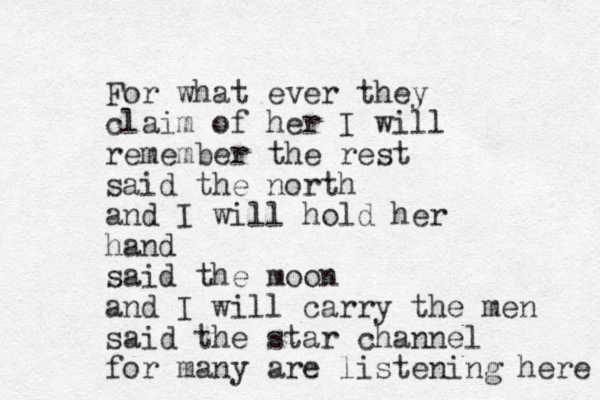 For what ever they claim of her I will remember the rest said the north and I will hold her hand said the moon and I will carry the men said the star channel for many are listening here 