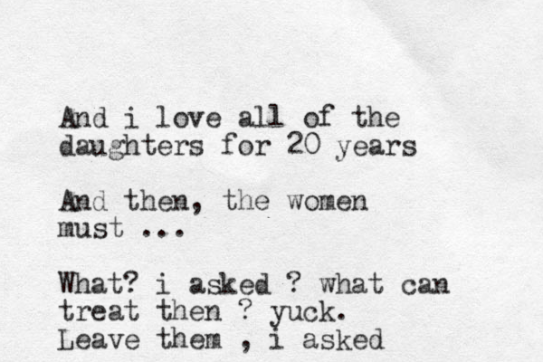 And i love all of the daughters for 20 years And then, the women must ... What? i asked ? what can treat then ? yuck. Leave them , i asked 