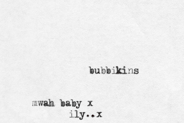 bubbikins mwah baby x ily..x