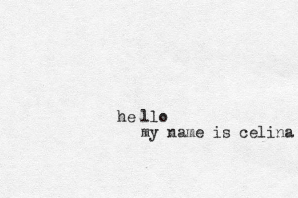 he ll o my name is celina 