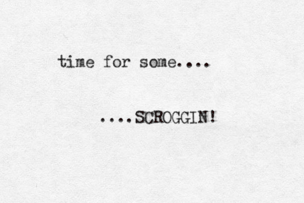 time for some.... ....SCROGGIN! 