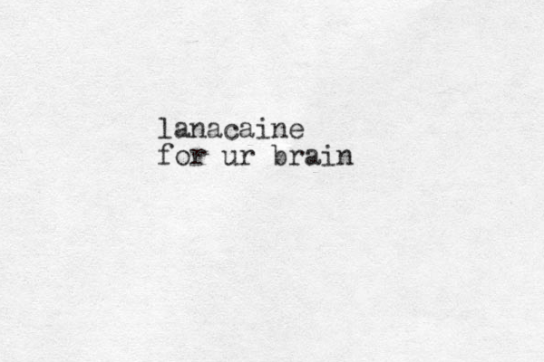 lanacaine for ur brain