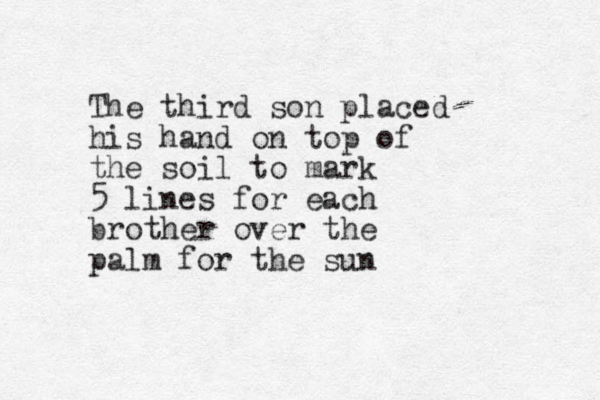 The third son placed his hand on top of the soil to mark 5 lines for each brother over the palm for the sun