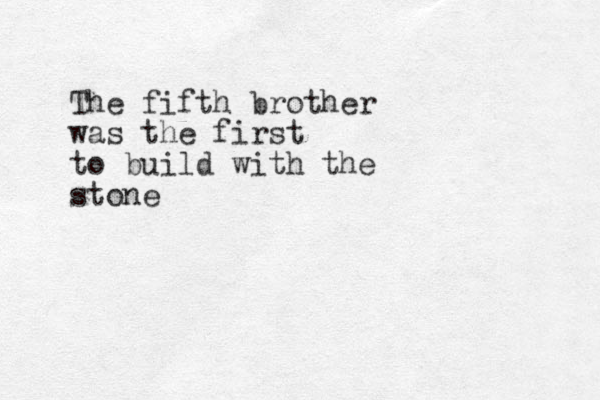 The fifth brother was the first to build with the stone