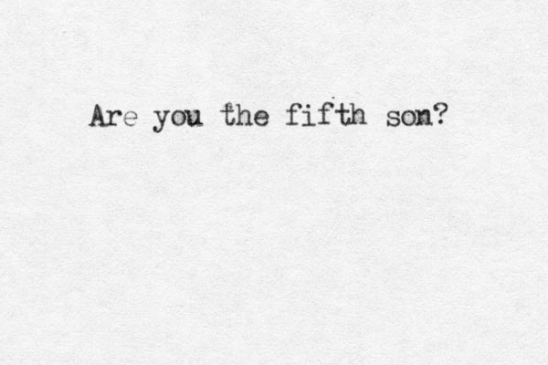 Are you the fifth son? 