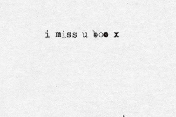 i miss u boo x 