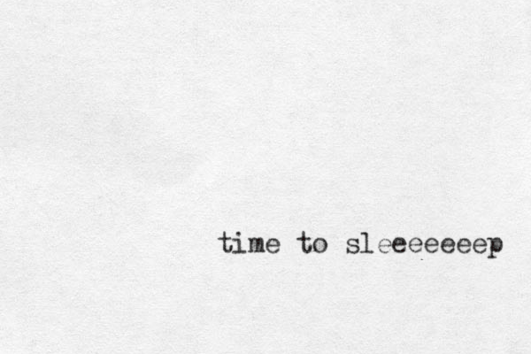 time to sleeeeeeep 