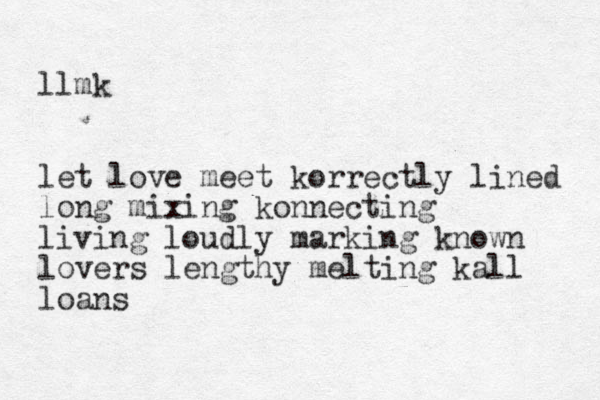 llmk let love meet korrectly lined long mixing konnecting living loudly marking known lovers lengthy melting kall loans 
