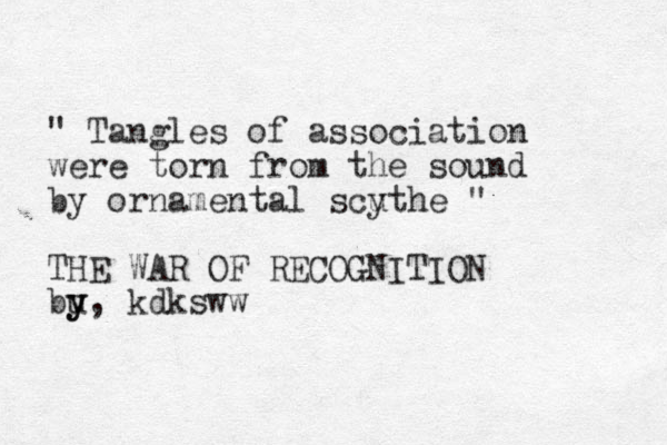" Tangles of association were torn from the sound by ornamental scuthe y " THE WAR OF RECOGNITION bu y y, kdksww