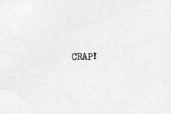 CRAP!