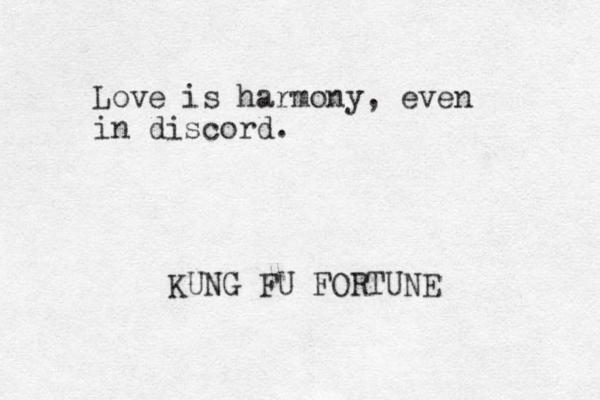 Love is harmony, even in discord. KUNG FU FORTUNE