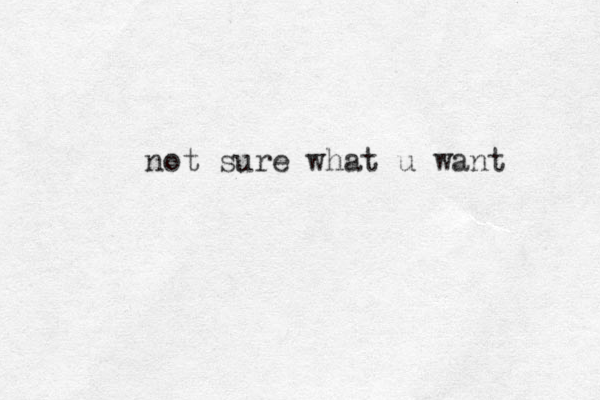 not sure what u want