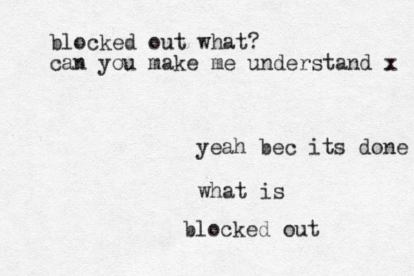 yeah bec its done what is blocked out blocked out what? can you make me understand x 