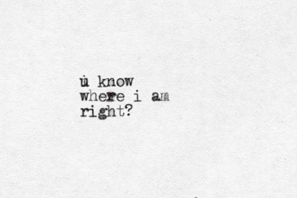i u know where i am right?